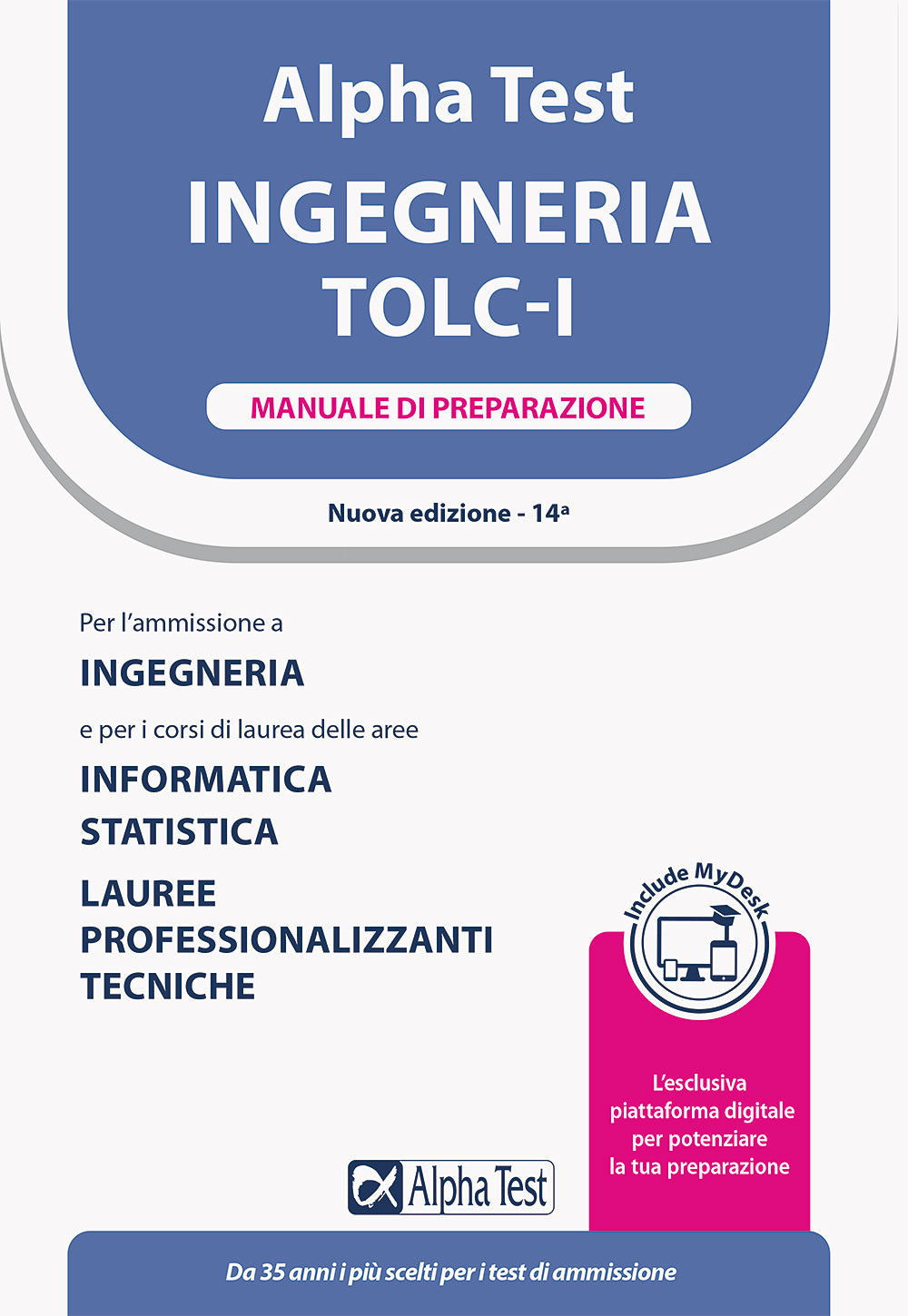 Alpha Test. Ingegneria. TOLC-I. Manuale di preparazione. Con MyDesk.