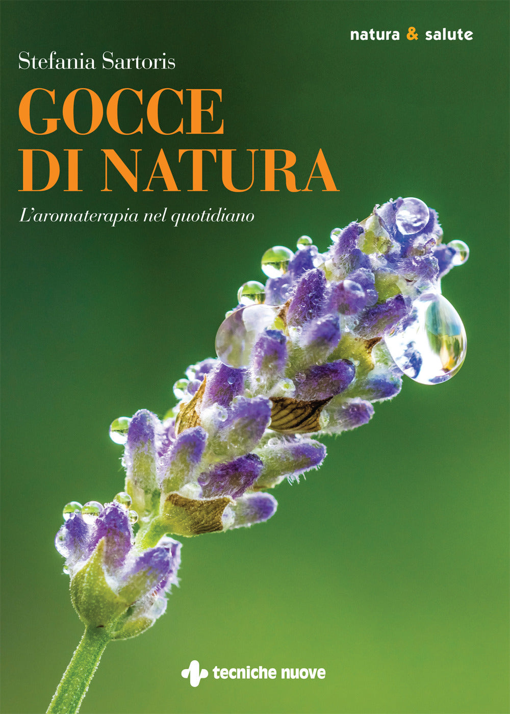 Gocce di natura. L'aromaterapia nel quotidiano.