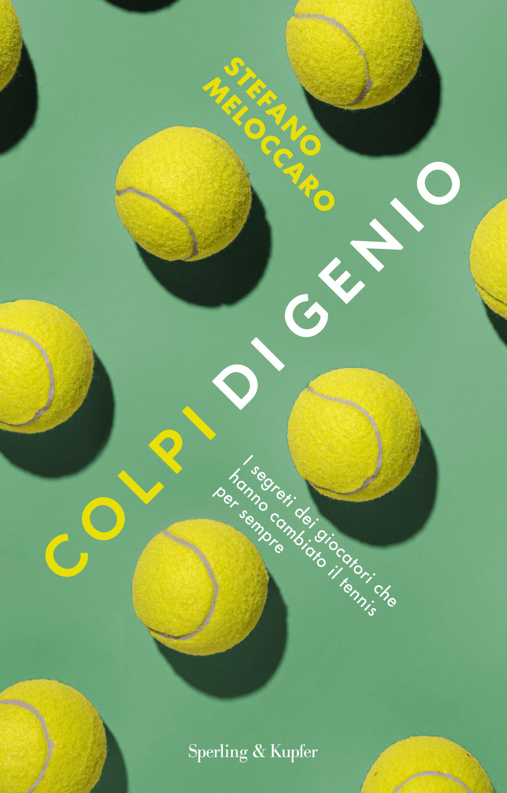 Colpi di genio. I segreti dei giocatori che hanno cambiato il tennis per sempre.