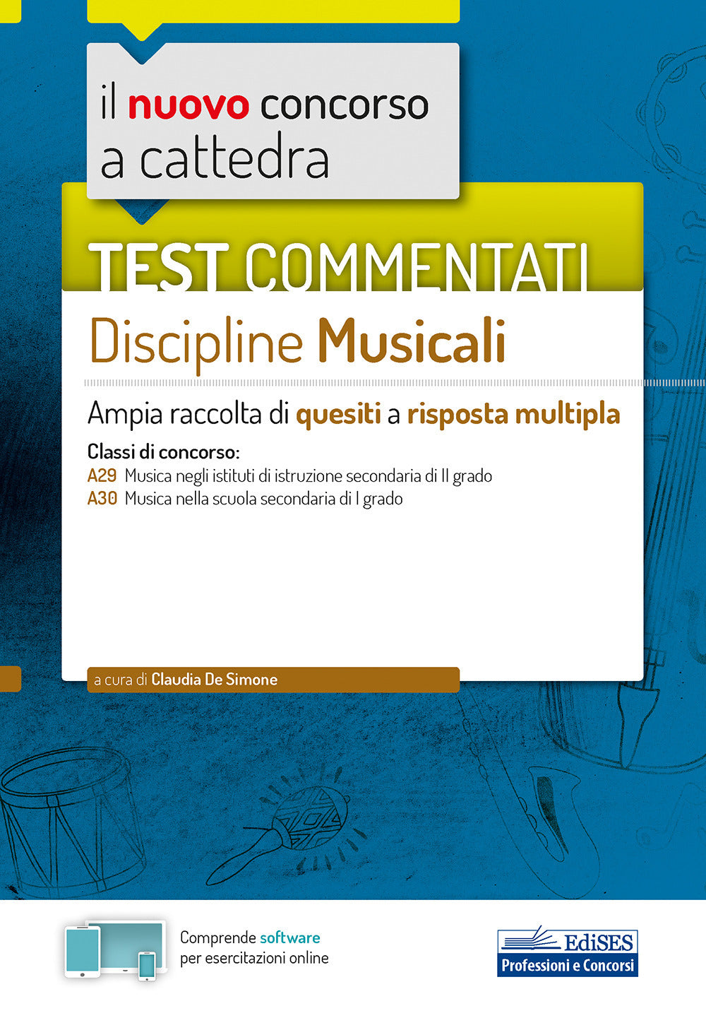 Il nuovo concorso a cattedra. Test commentati Discipline musicali. Ampia raccolta di quesiti a risposta multipla. Classi A29, A30. Con software di simulazione.