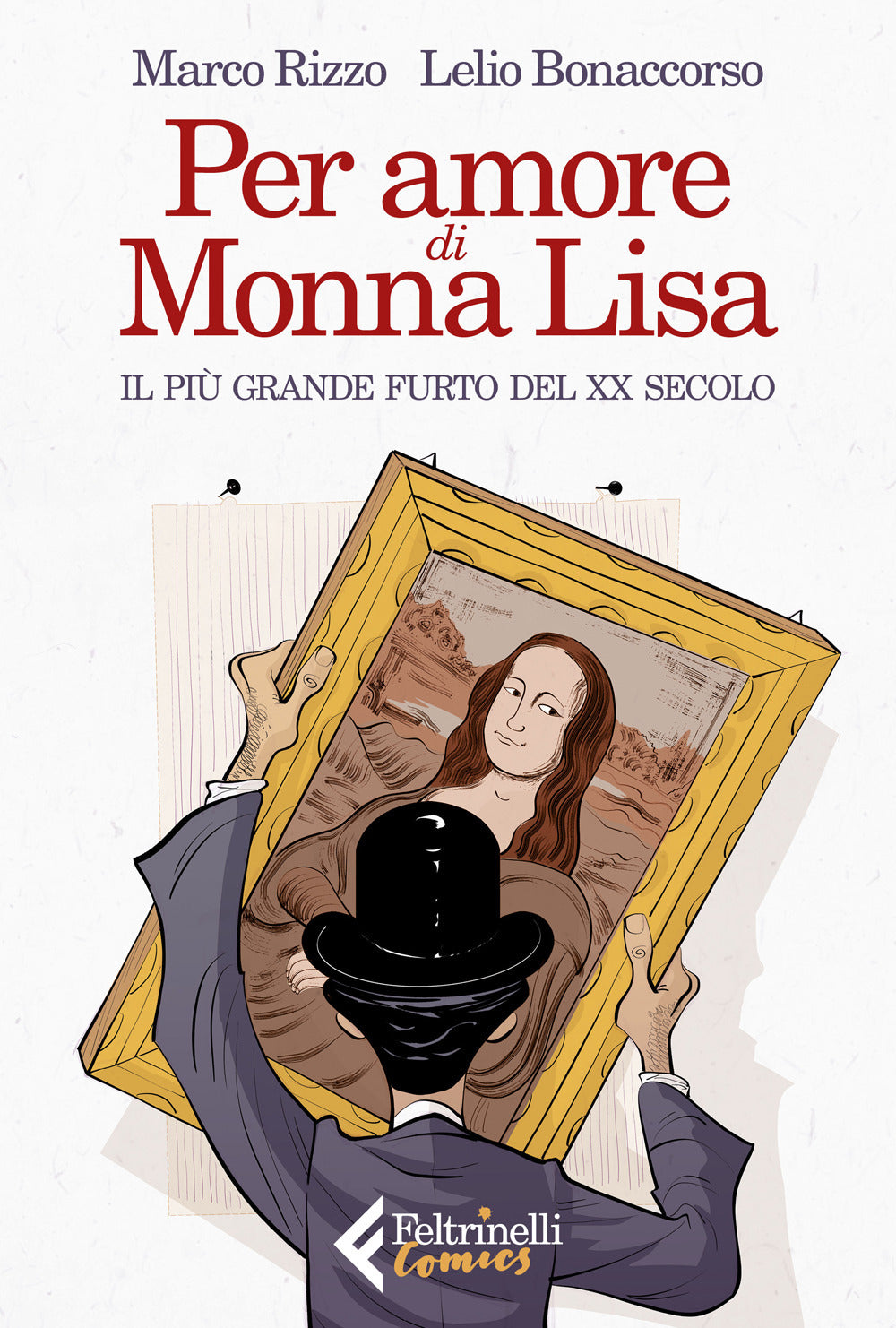 Per amore di Monna Lisa. Il più grande furto del XX secolo.