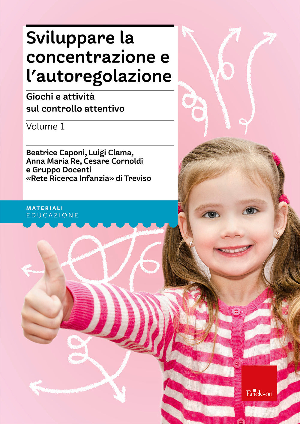 Sviluppare la concentrazione e l'autoregolazione. Vol. 1: Giochi e attività sul controllo attentivo.