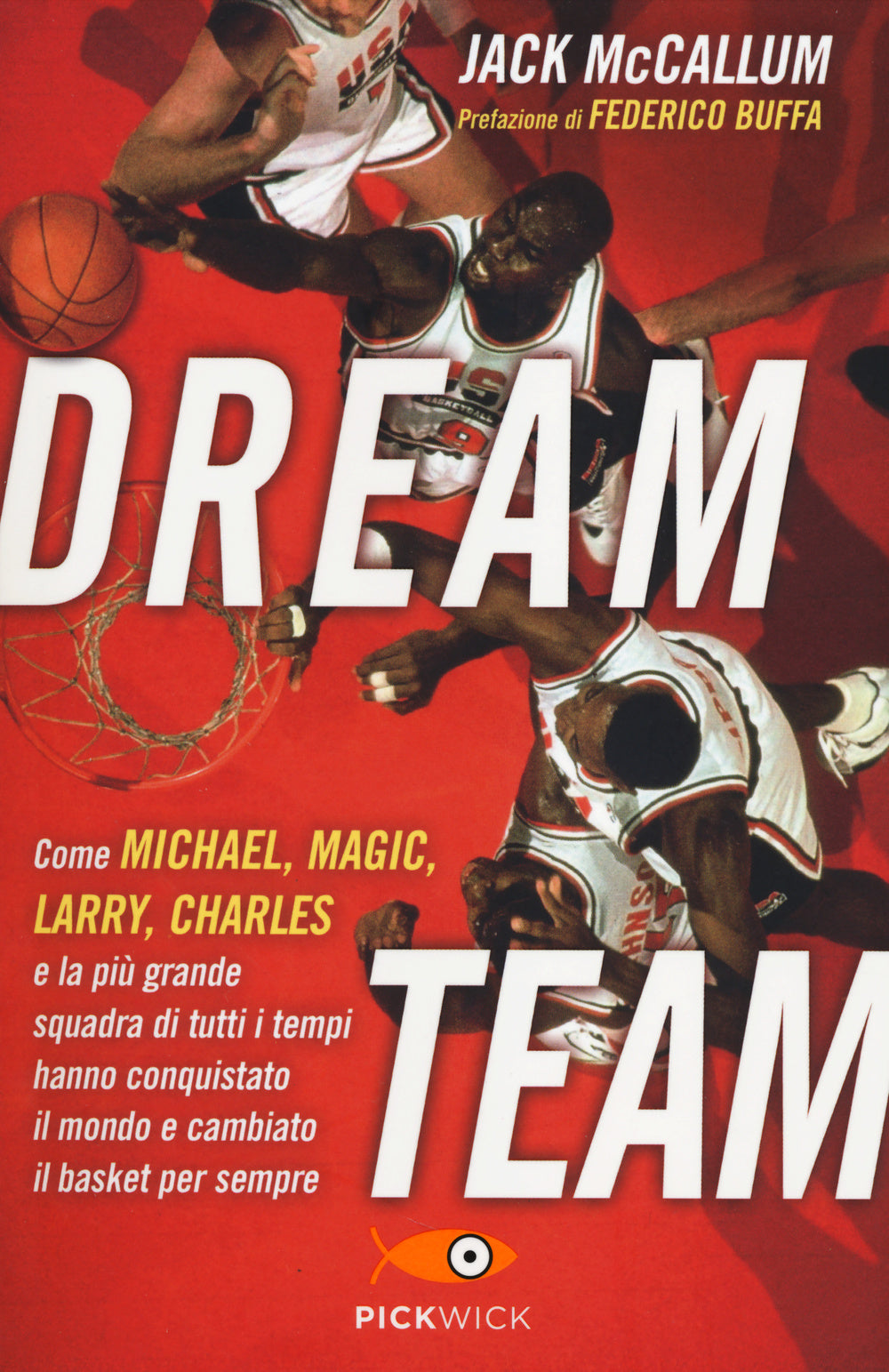 Dream team. Come Michael, Magic, Larry, Charles e la più grande squadra di tutti i tempi hanno conquistato il mondo e cambiato il basket per sempre.