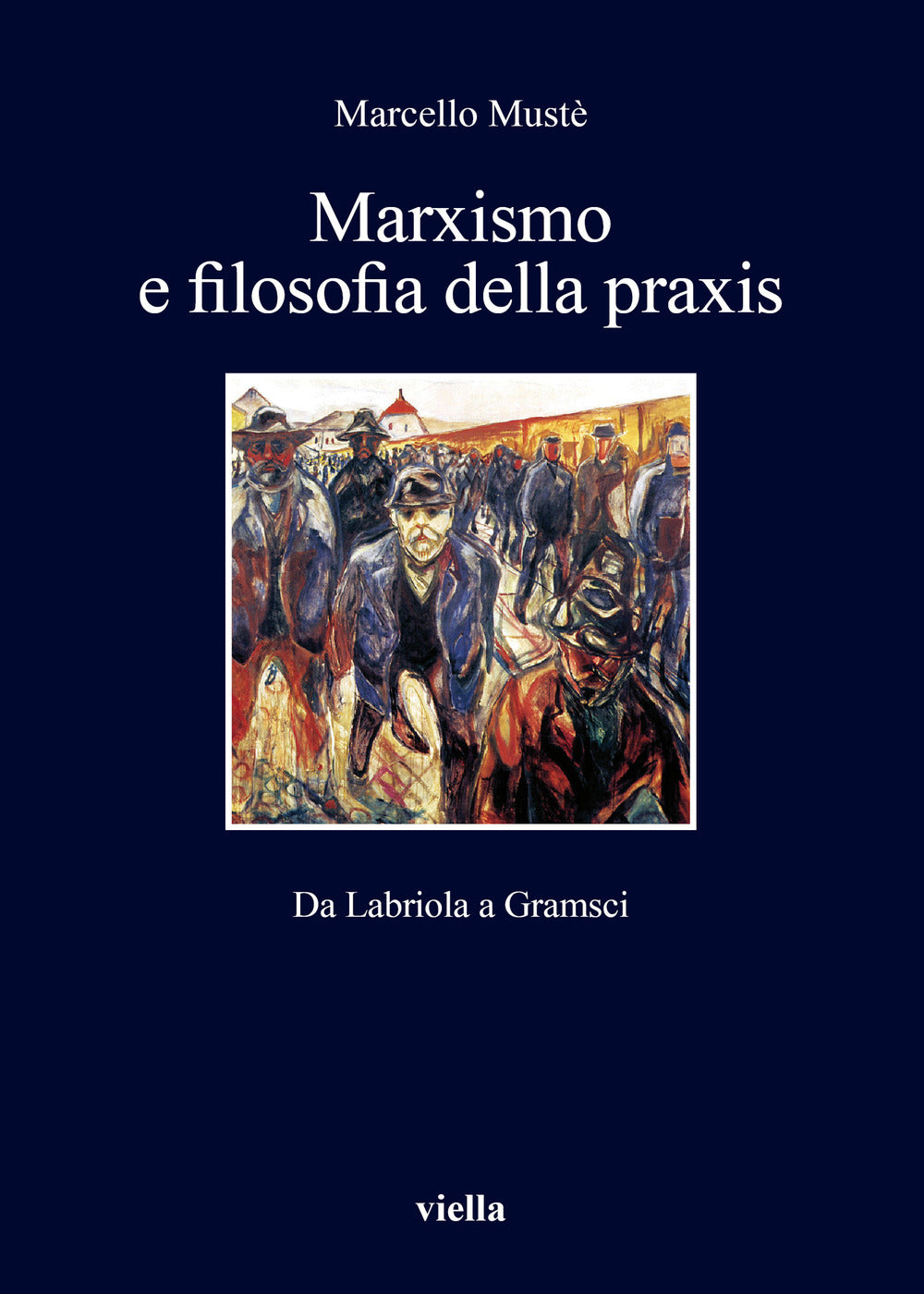 Marxismo e filosofia della praxis. Da Labriola a Gramsci.