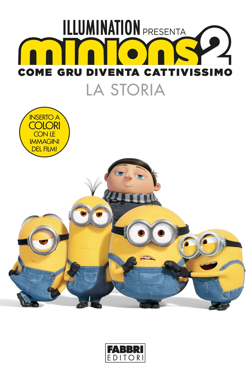 Minions 2. Come Gru diventa cattivissimo. La storia. Ediz. illustrata.