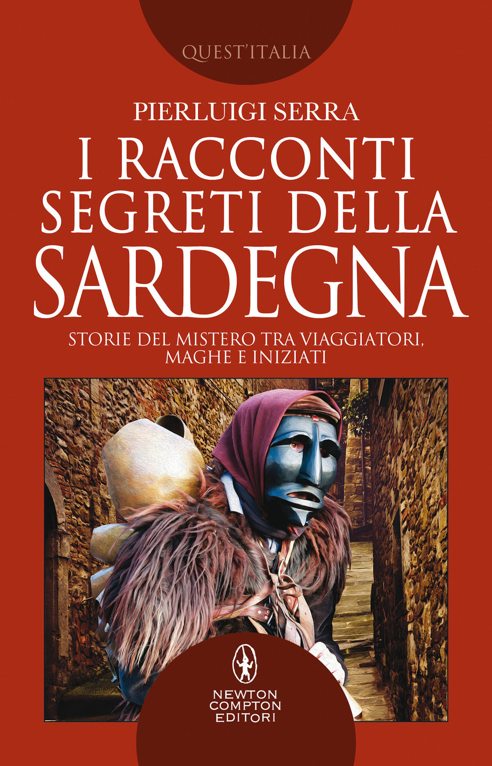 I racconti segreti della Sardegna. Storie del mistero tra viaggiatori, maghi e iniziati.