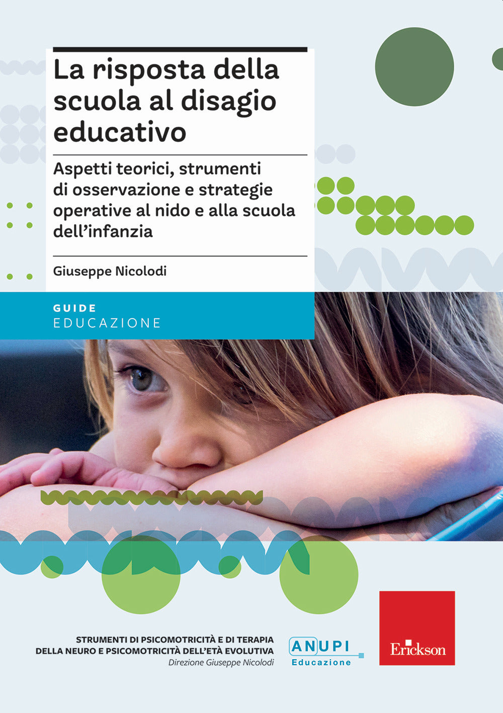 La risposta della scuola al disagio educativo. Aspetti teorici, strumenti di osservazione e strategie operative al nido e alla scuola dell'infanzia.