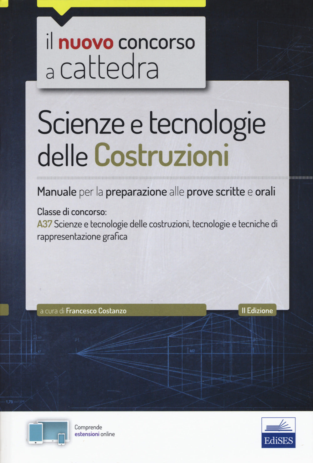 Il nuovo concorso a cattedra. Scienze e tecnologie delle costruzioni. Manuale per prove scritte e orali. Classe A37. Con Contenuto digitale per accesso on line.
