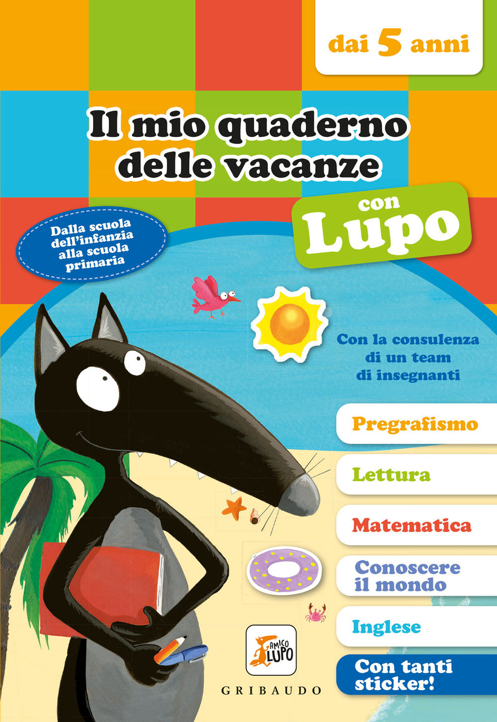 Il mio quaderno delle vacanze con lupo. Amico lupo (dai 5 anni). Con adesivi.