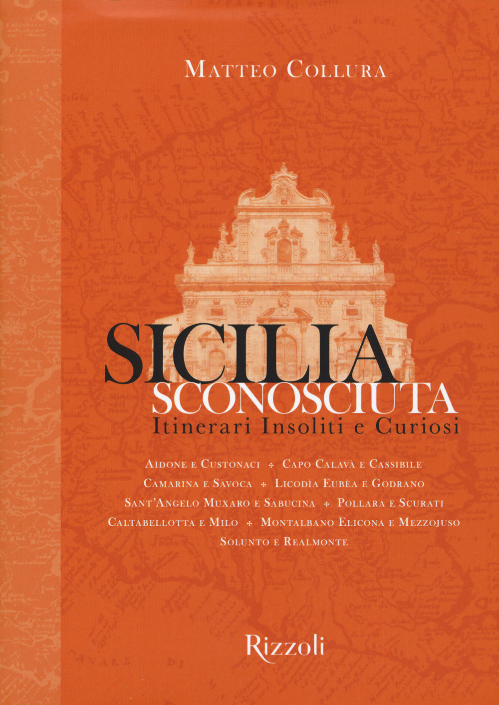 Sicilia sconosciuta. Itinerari insoliti e curiosi. Ediz. a colori