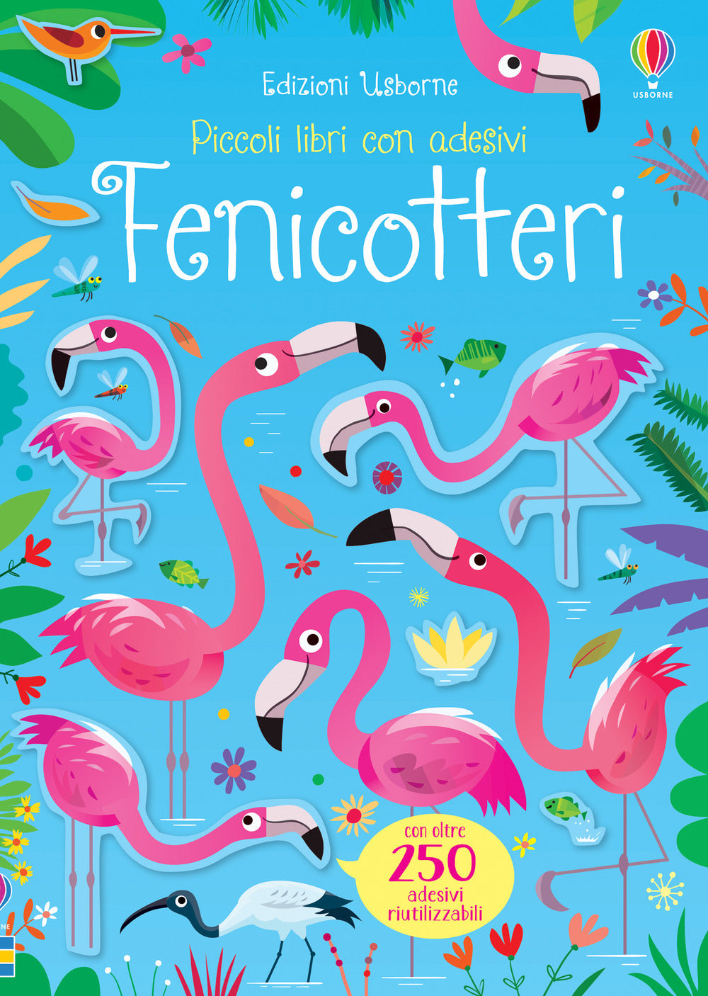 Fenicotteri. Piccoli libri con adesivi. Ediz. a colori.