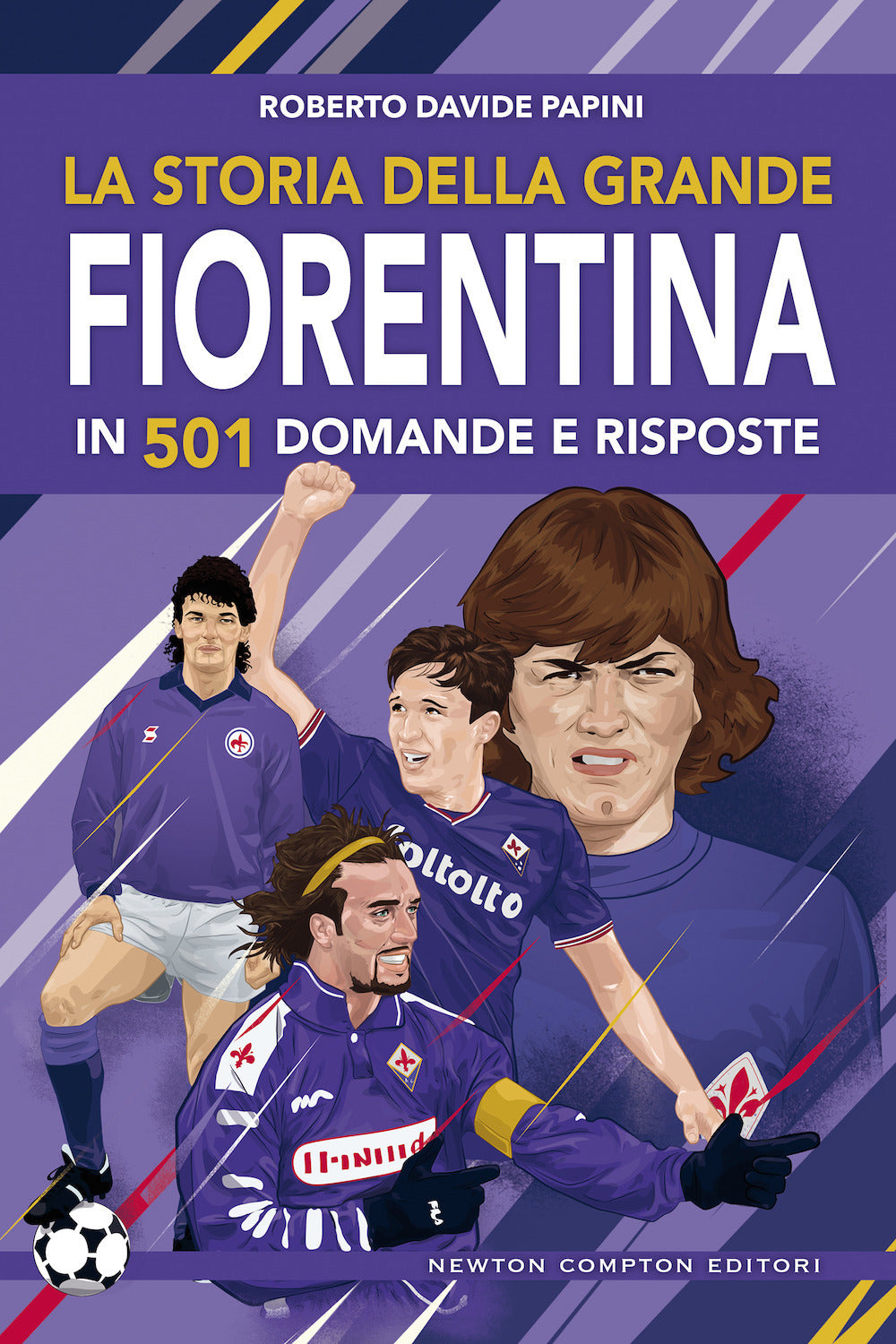 La storia della grande Fiorentina in 501 domande e risposte.