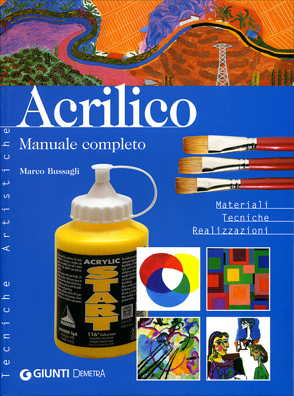 Acrilico. Manuale completo. Materiali Tecniche Realizzazioni
