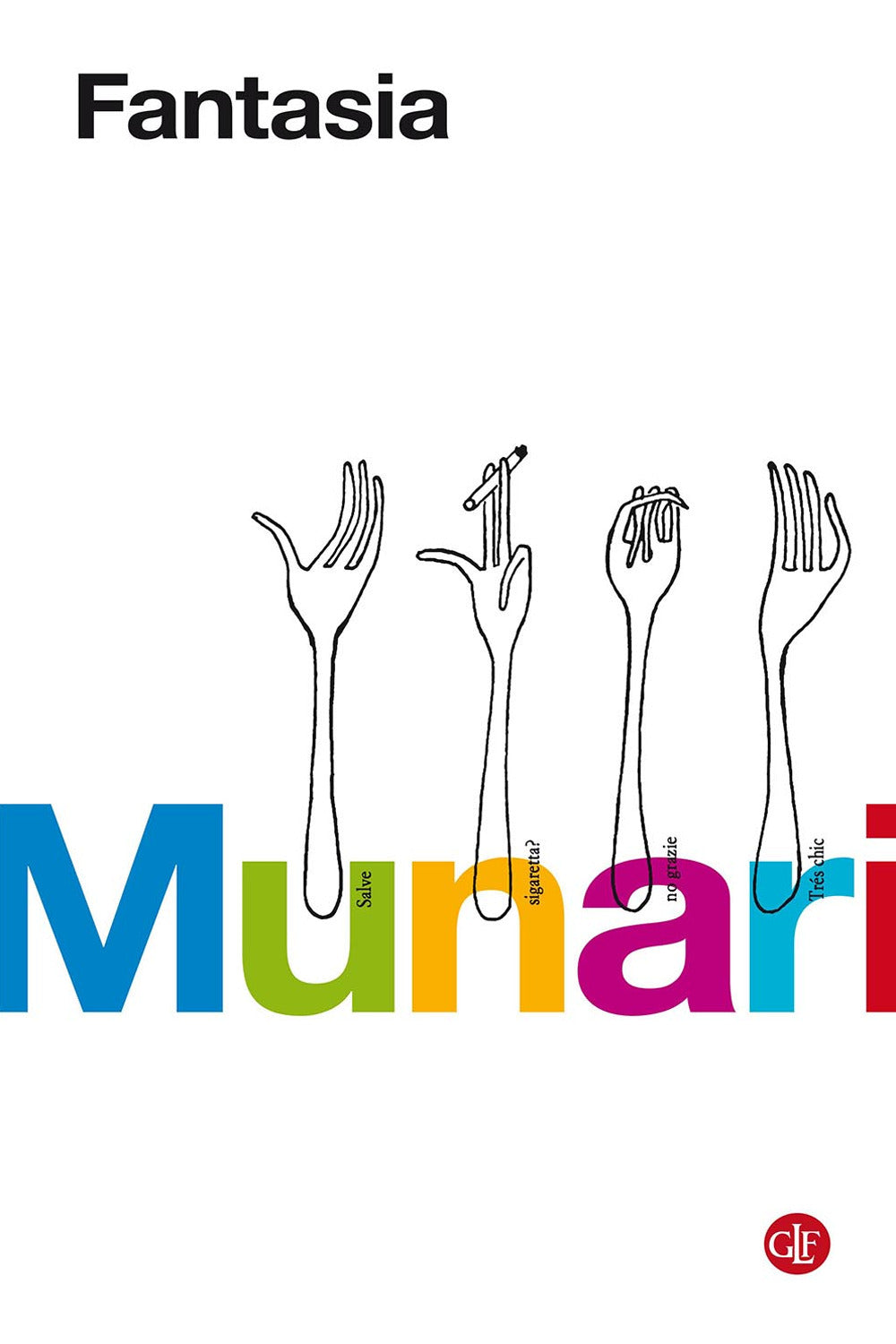 Fantasia. Invenzione, creatività e immaginazione nelle comunicazioni visive.