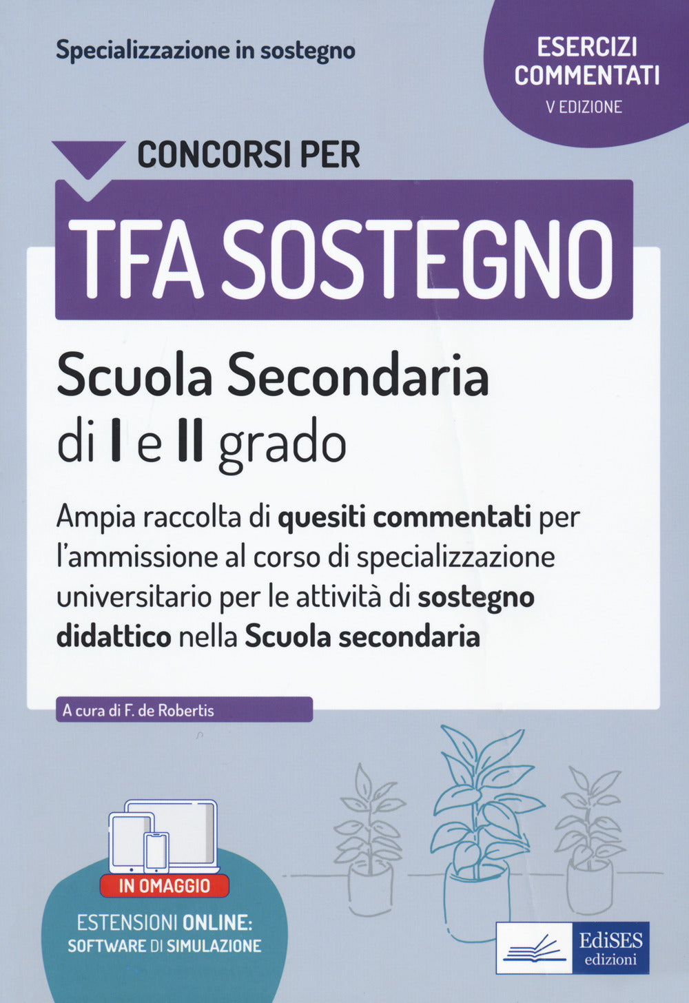La specializzazione in sostegno didattico. Ampia raccolta di esercizi commentati per l'ammissione al corso di specializzazione universitario per le attività di sostegno didattico. Scuola secondaria di I e II grado.