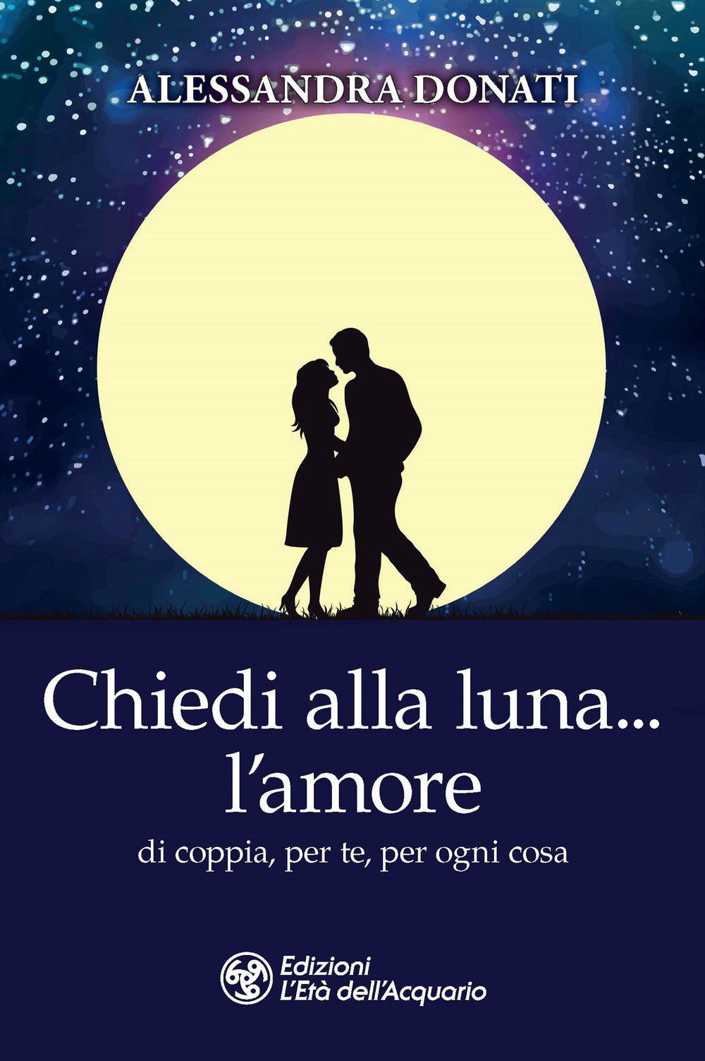 Chiedi alla luna... l'amore. Di coppia, per te, per ogni cosa.