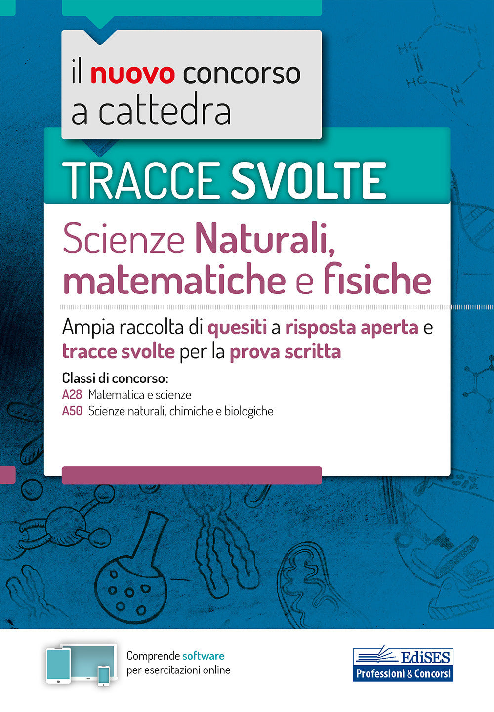 Tracce svolte di scienze naturali, matematiche e fisiche. Ampia raccolta di quesiti a risposta aperta e tracce svolte per la prova scritta. Con software di simulazione.