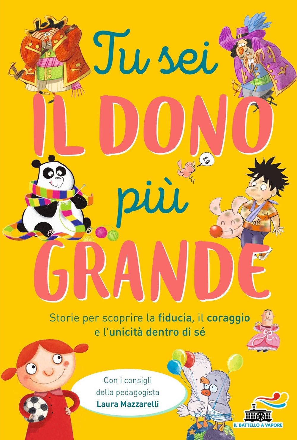 Tu sei il dono più grande. Storie per scoprire la fiducia, il coraggio e l'unicità dento di sé.