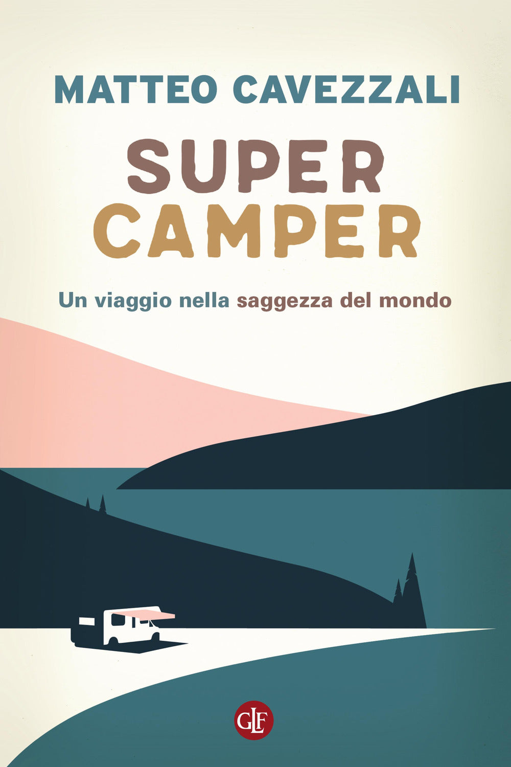 Supercamper. Un viaggio nella saggezza del mondo.