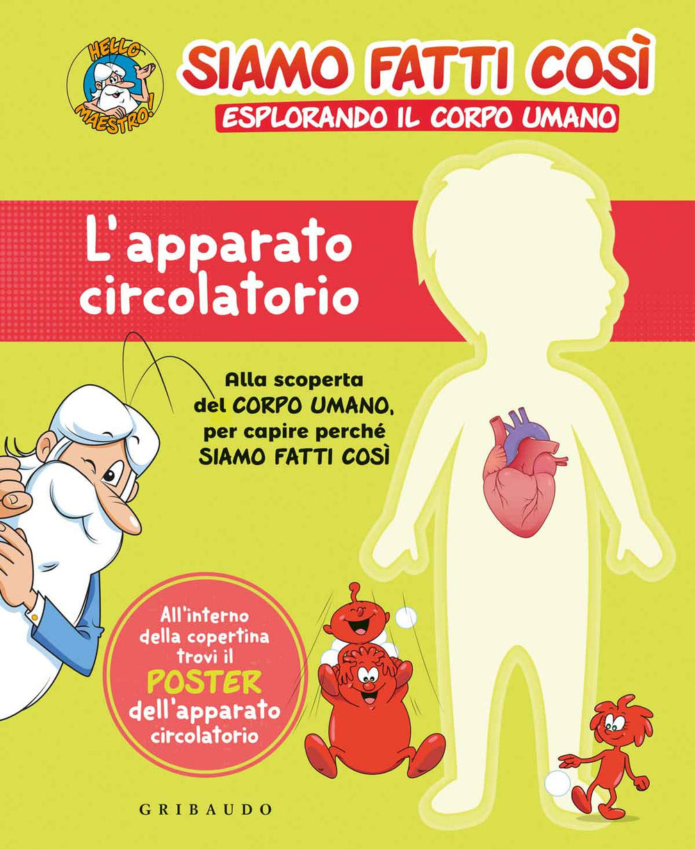 L'apparato circolatorio. Siamo fatti così. Esplorando il corpo umano. Con Poster