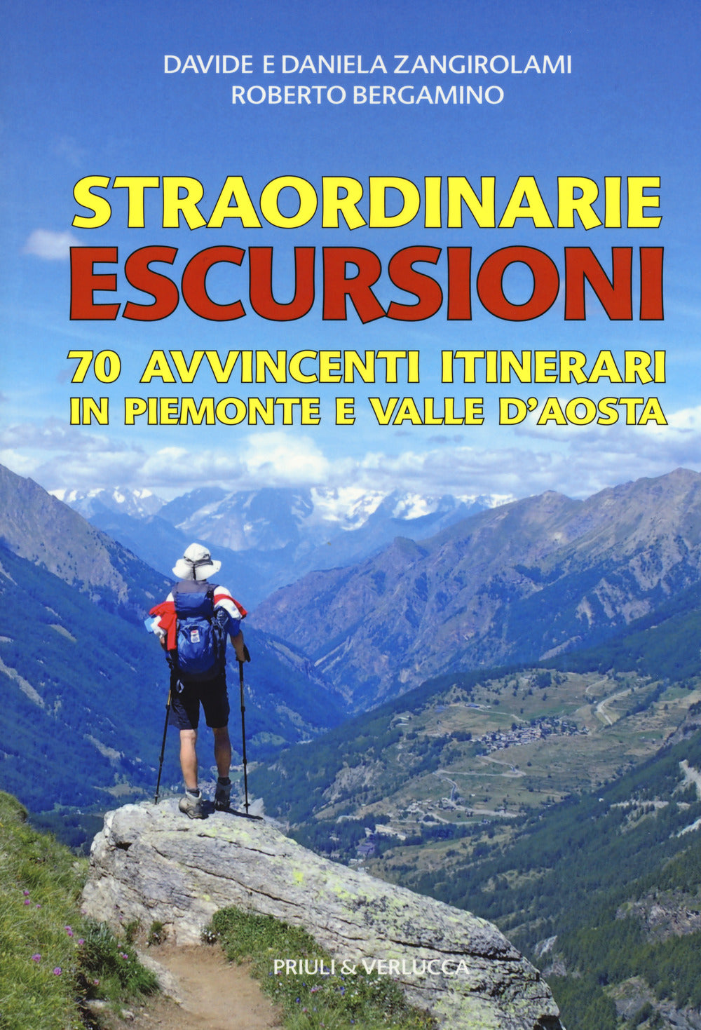 Straordinarie escursioni. 70 avvincenti itinerari in Piemonte e Valle d'Aosta.