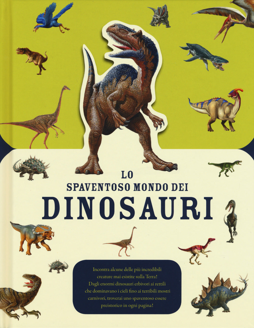Lo spaventoso mondo dei dinosauri. Ediz. a colori.