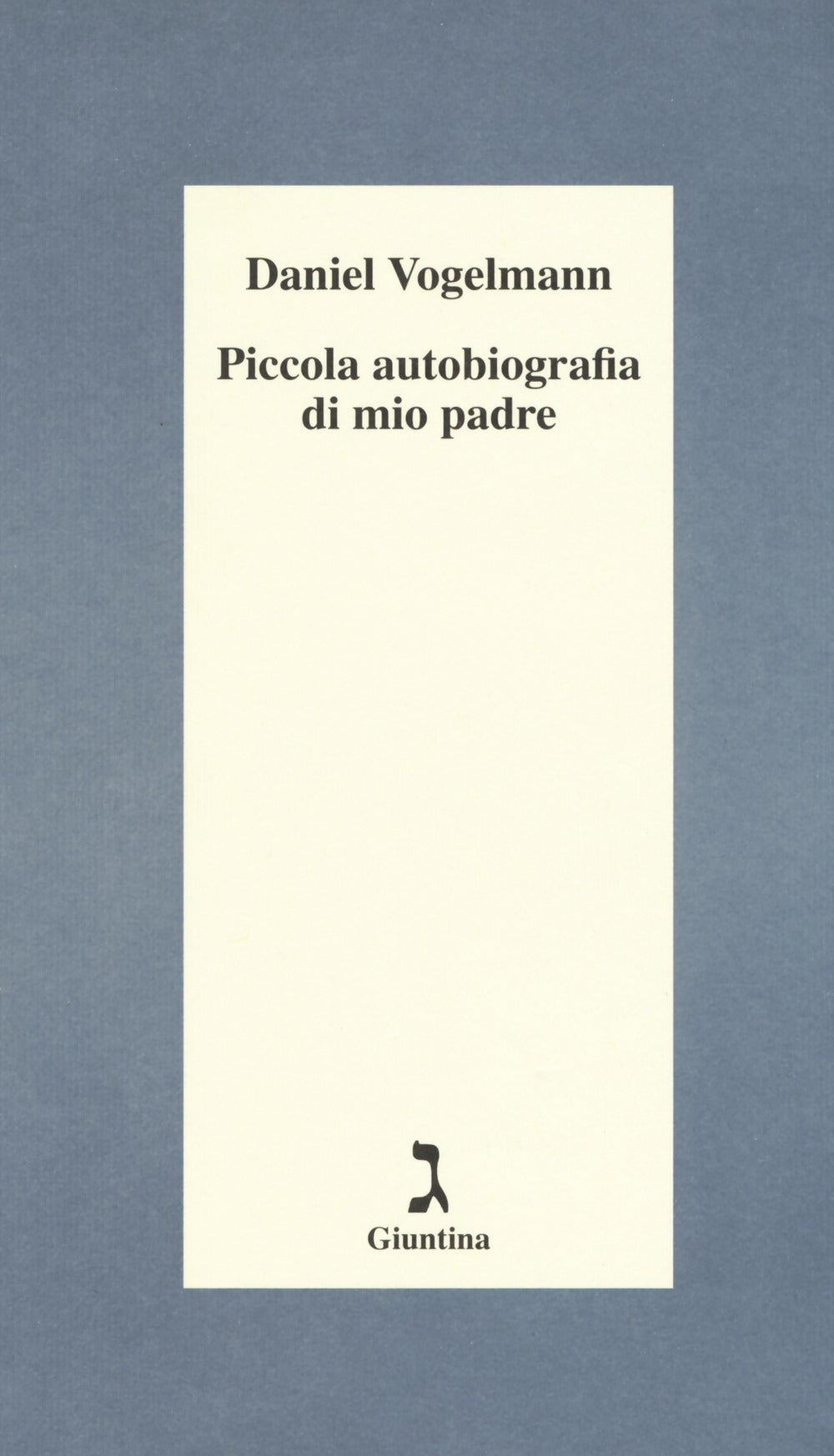 Piccola autobiografia di mio padre.