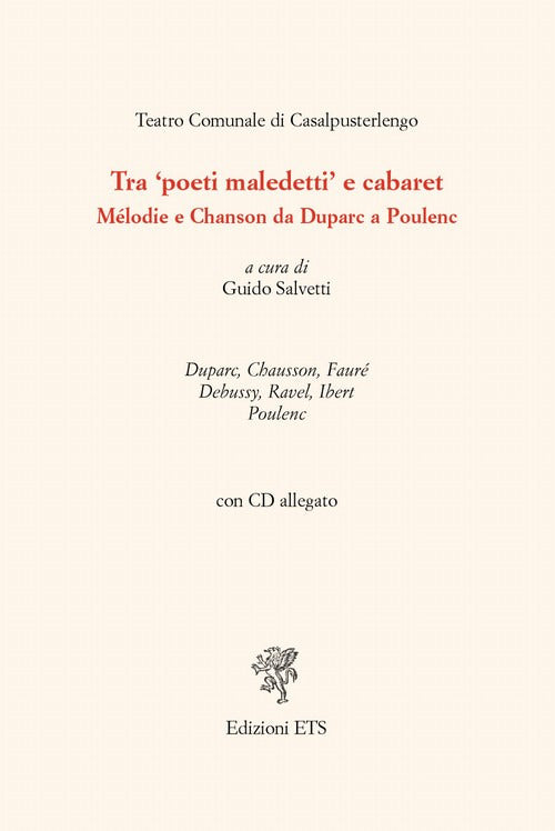 Tra «poeti maledetti» e cabaret. Mélodie e chanson da Duparc a Poulenc. Con CD Audio