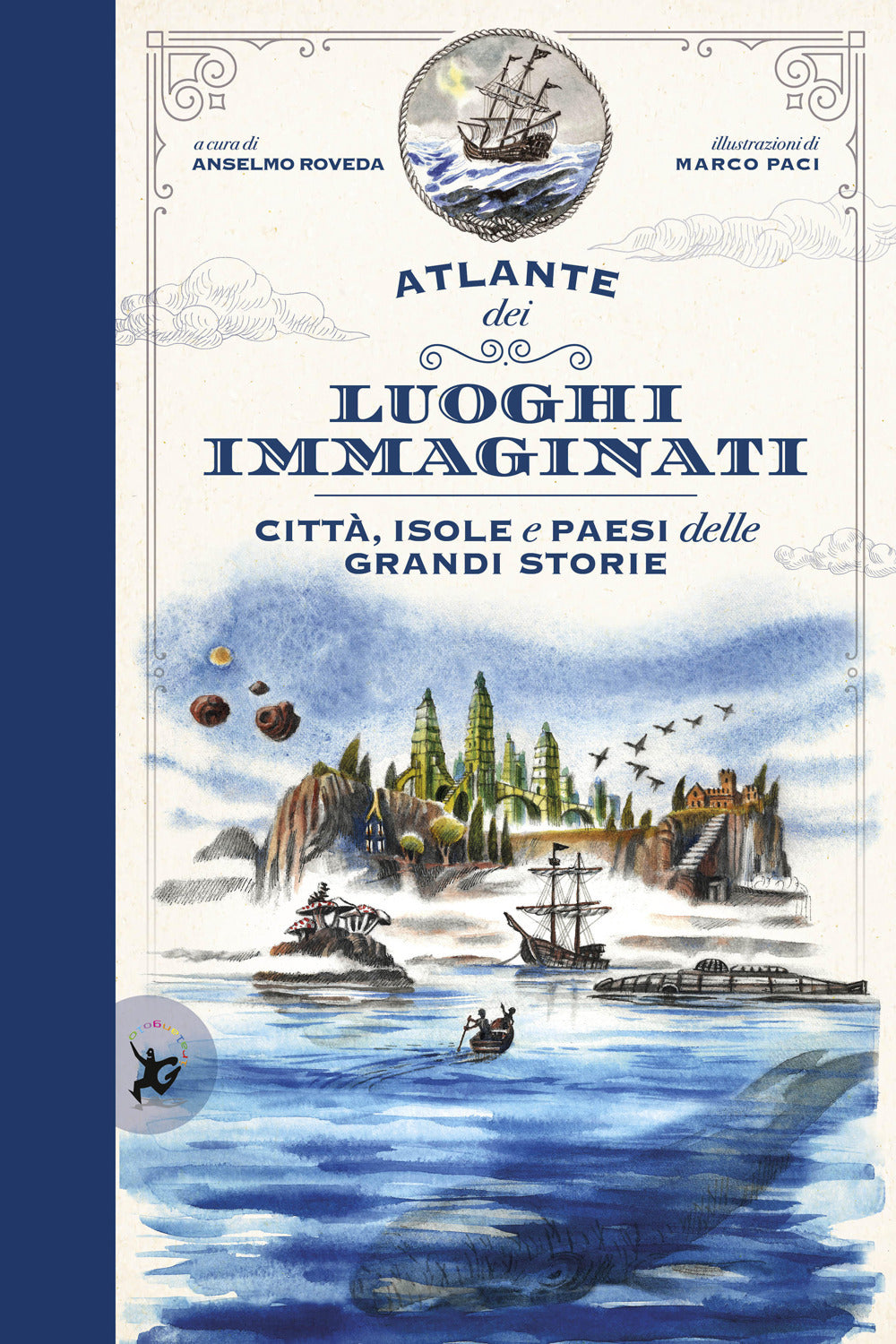 Atlante dei luoghi immaginati. Città, isole e paesi delle grandi storie.