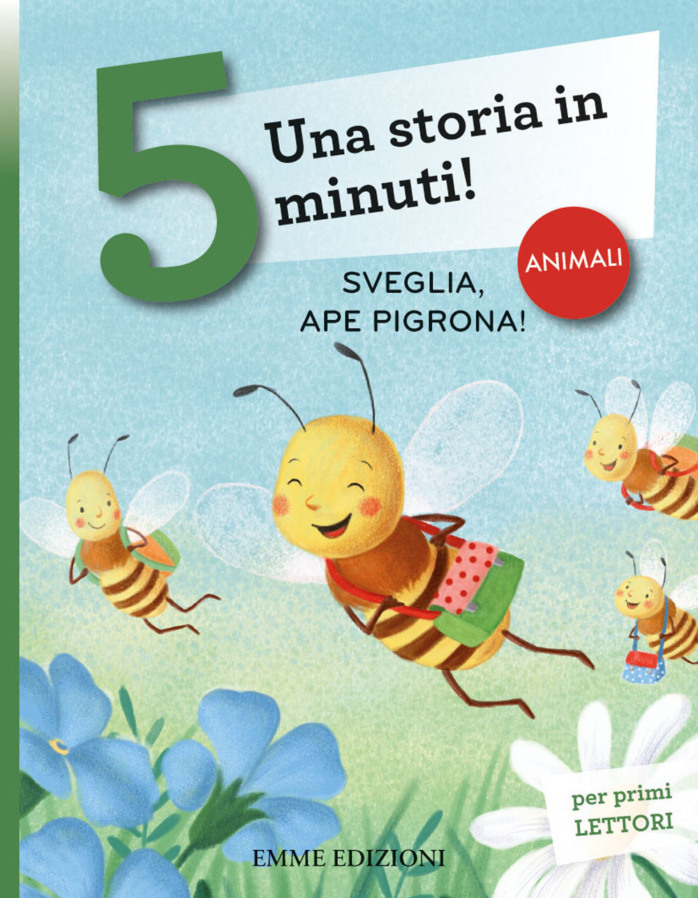 Sveglia, ape pigrona! Una storia in 5 minuti! Ediz. a colori.