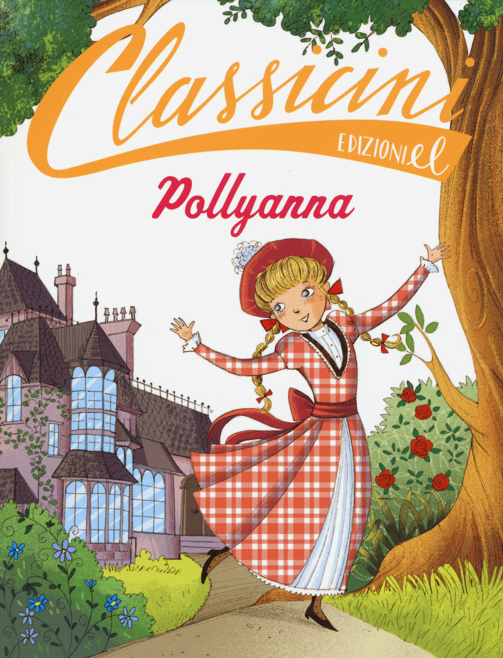 Pollyanna da Eleanor Porter. Classicini. Ediz. illustrata.