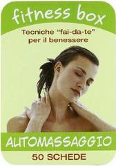Automassaggio. Tecniche ''fai-da-te'' per il benessere