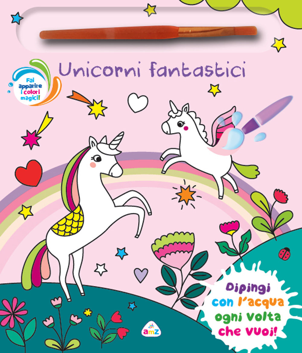Unicorni fantastici. Ediz. a colori. Con pennello magico.