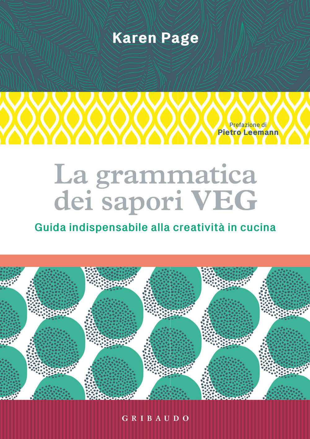La grammatica dei sapori VEG. Guida indispensabile alla creatività in cucina. Ediz. illustrata.
