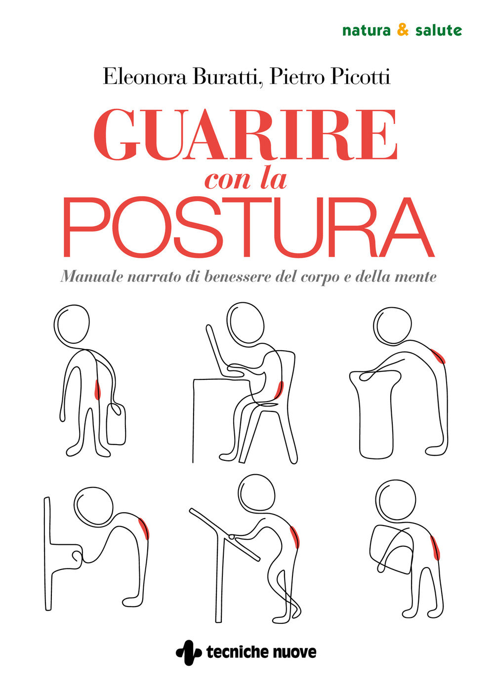 Guarire con la postura. Manuale narrato di benessere del corpo e della mente.