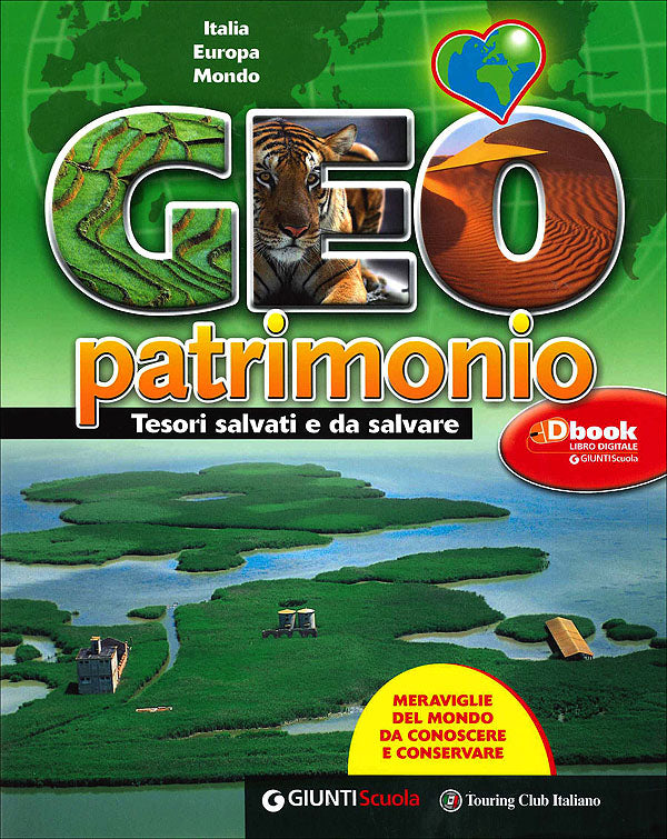 Geopatrimonio - Tesori salvati e da salvare. Meraviglie del mondo da conoscere e conservare