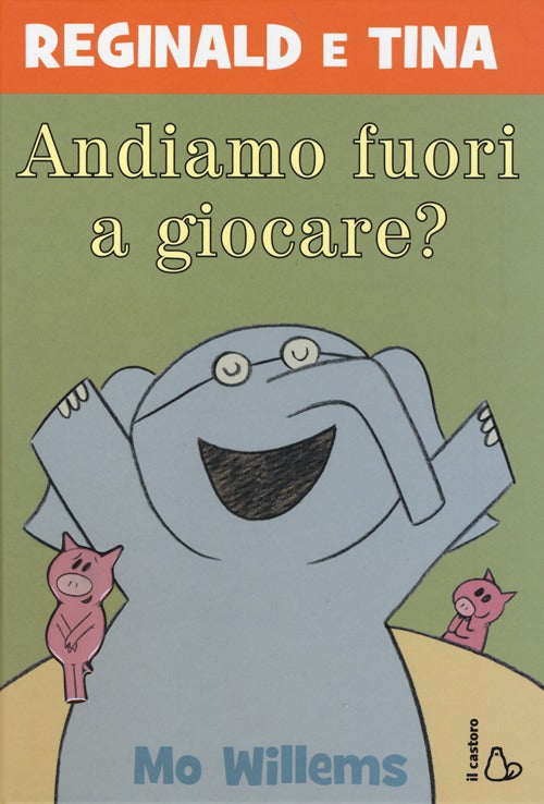 Andiamo fuori a giocare? Reginald e Tina. Ediz. illustrata.
