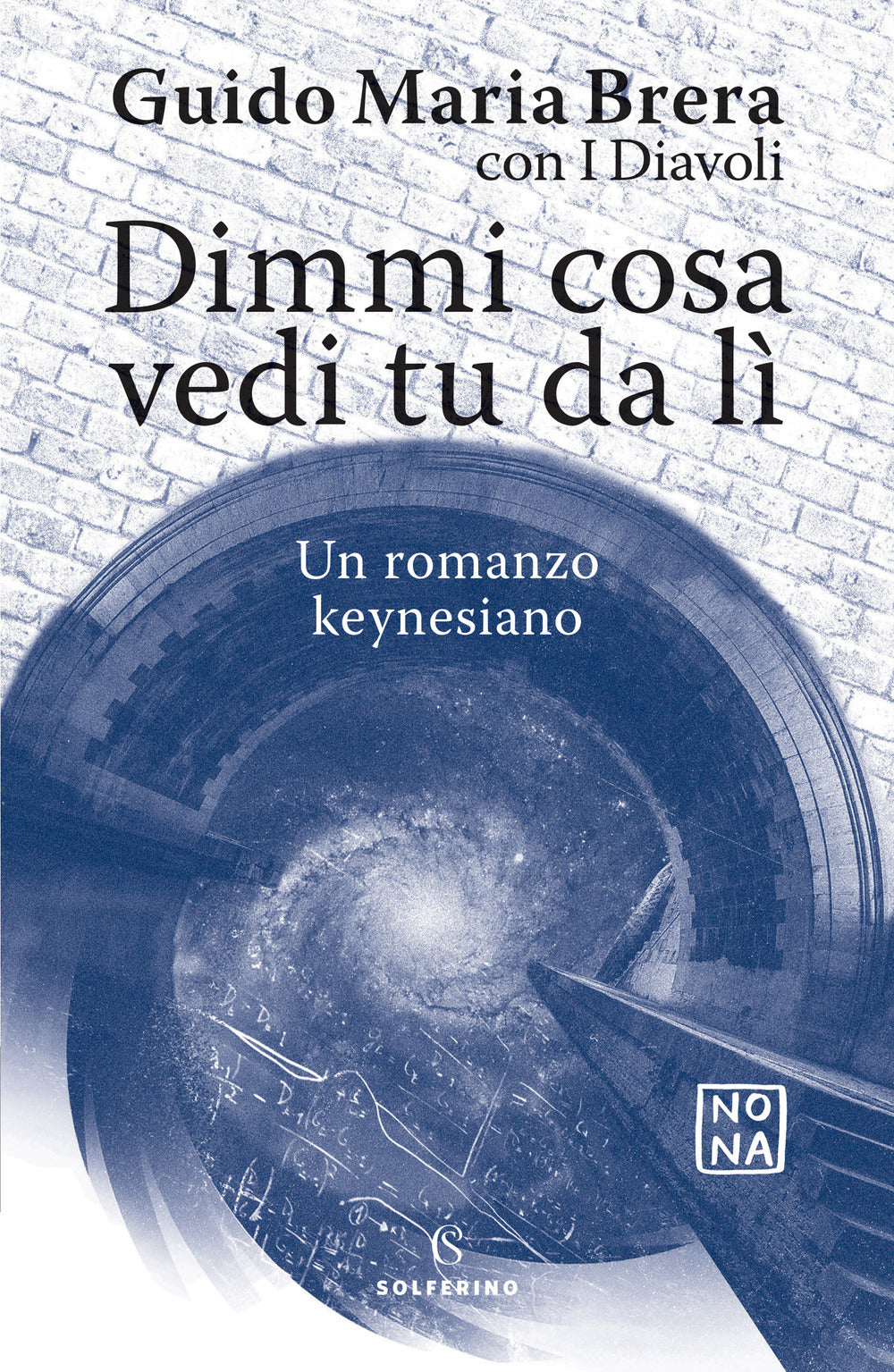 Dimmi cosa vedi tu da lì. Un romanzo keynesiano.