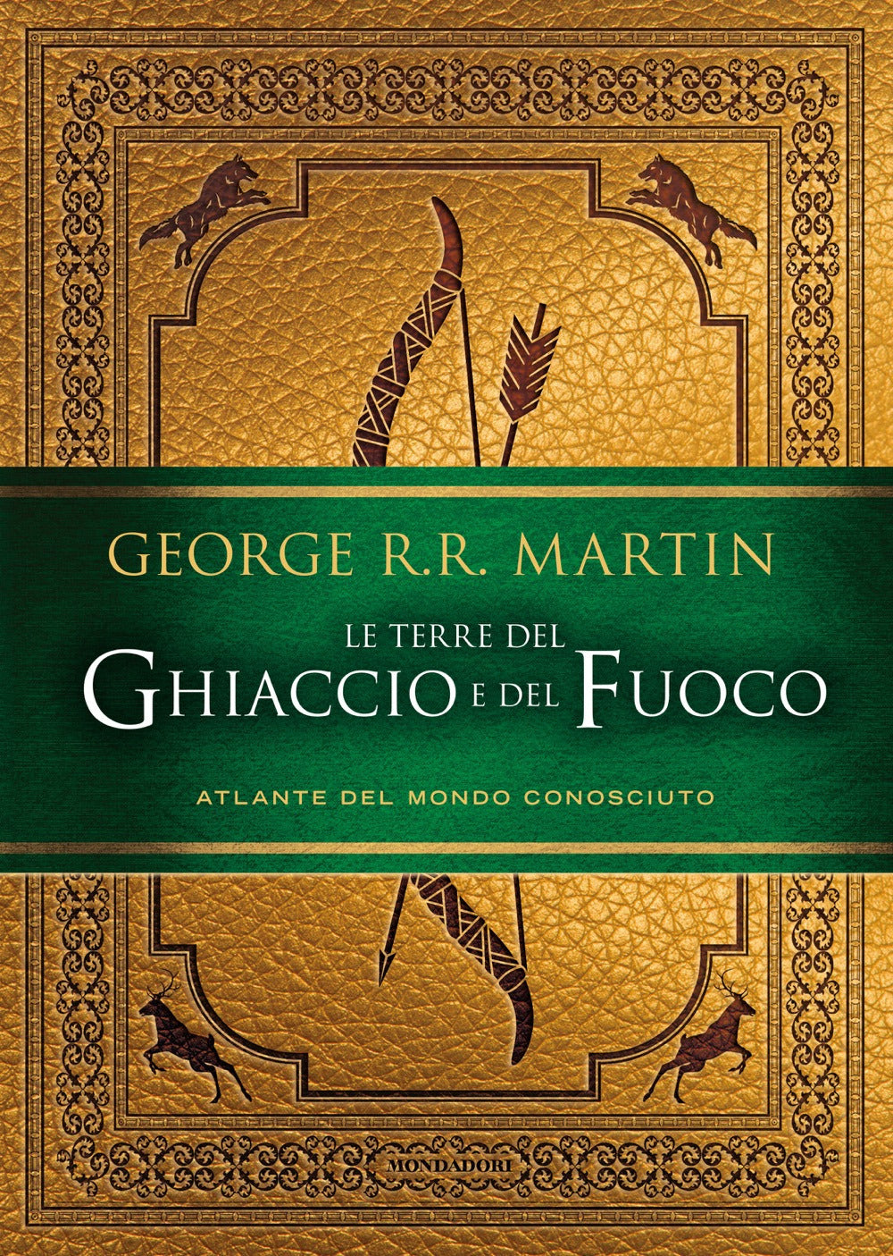 Le terre del Ghiaccio e del Fuoco. Atlante del mondo conosciuto. Ediz. illustrata.