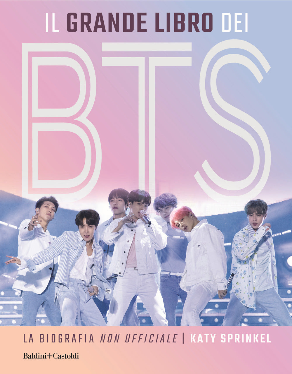 Il grande libro dei BTS. La biografia «non ufficiale».