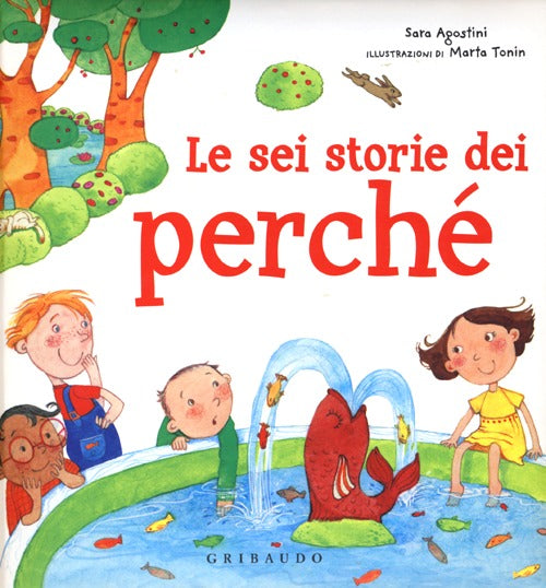 Le sei storie dei perché. Ediz. illustrata.
