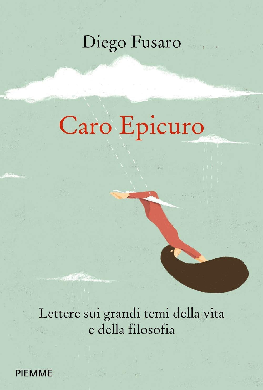 Caro Epicuro. Lettere sui grandi temi della vita e della filosofia.