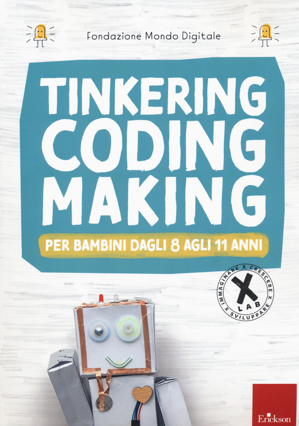 Tinkering, coding, making, Per bambini dagli 8 agli 11 anni.