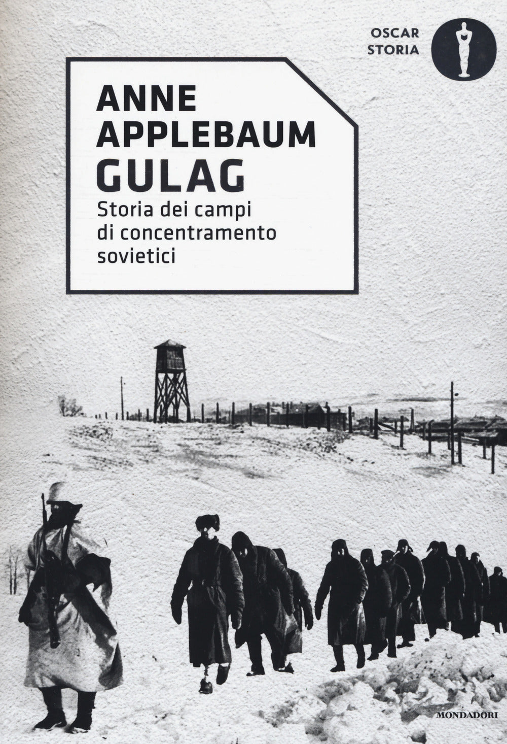 Gulag. Storia dei campi di concentramento sovietici.