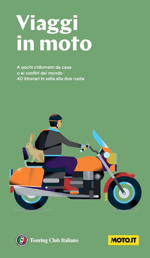 Viaggi in moto. A pochi chilometri da casa o ai confini del mondo. 40 itinerari in sella alle due ruote. Nuova ediz..