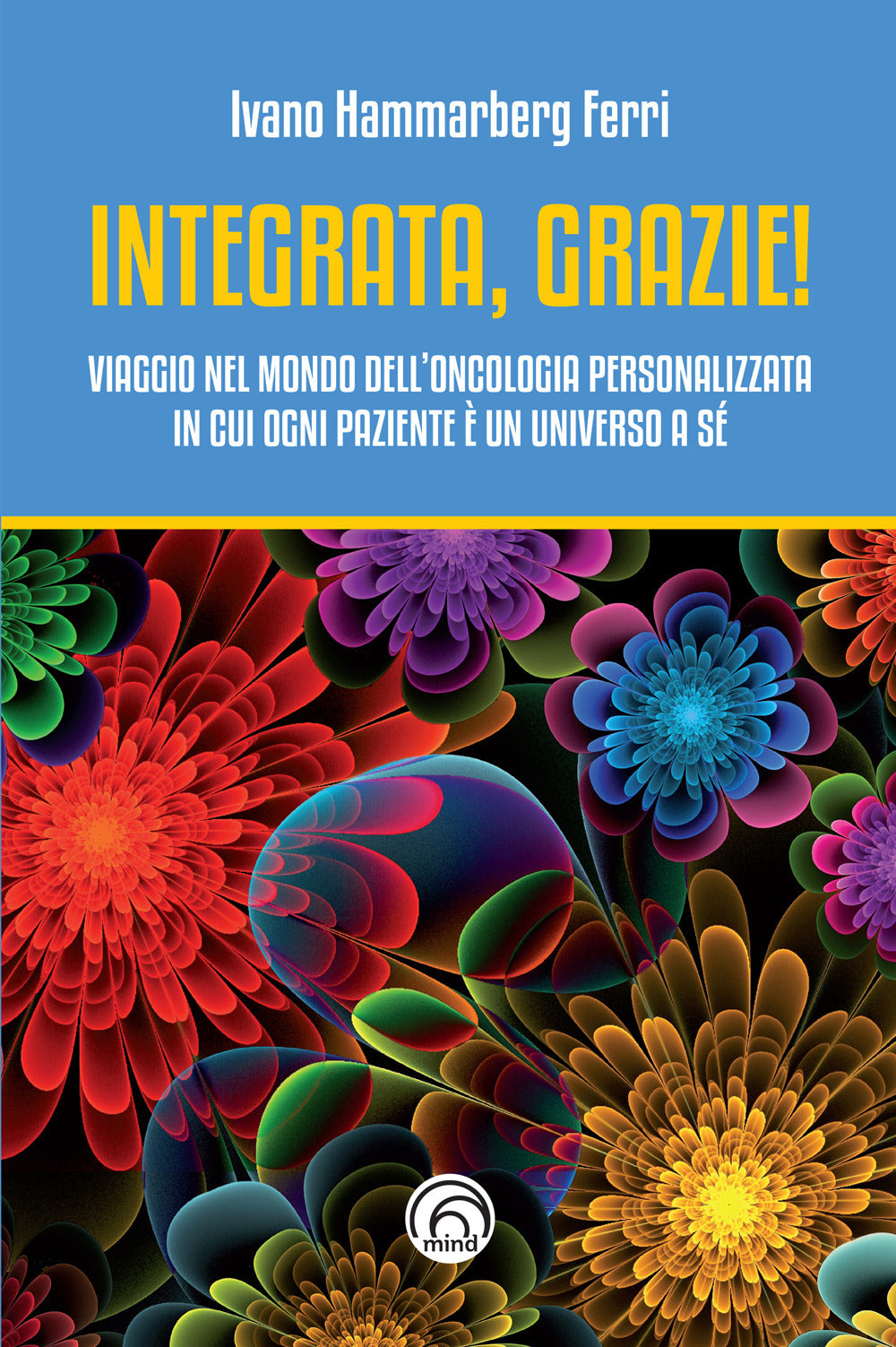 Integrata, grazie! Viaggio nel mondo dell'oncologia personalizzata in cui ogni paziente è un universo a sé.