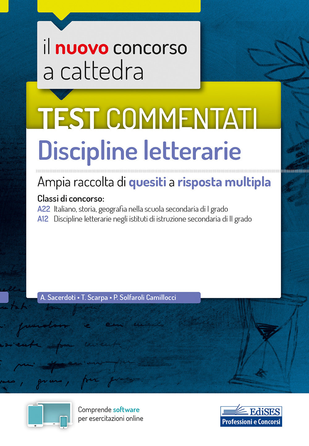 Il nuovo concorso a cattedra. Test commentati Discipline letterarie. Ampia raccolta di quesiti a risposta multipla. Classi A22, A12. Con software di simulazione.
