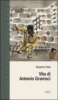 Vita di Antonio Gramsci.