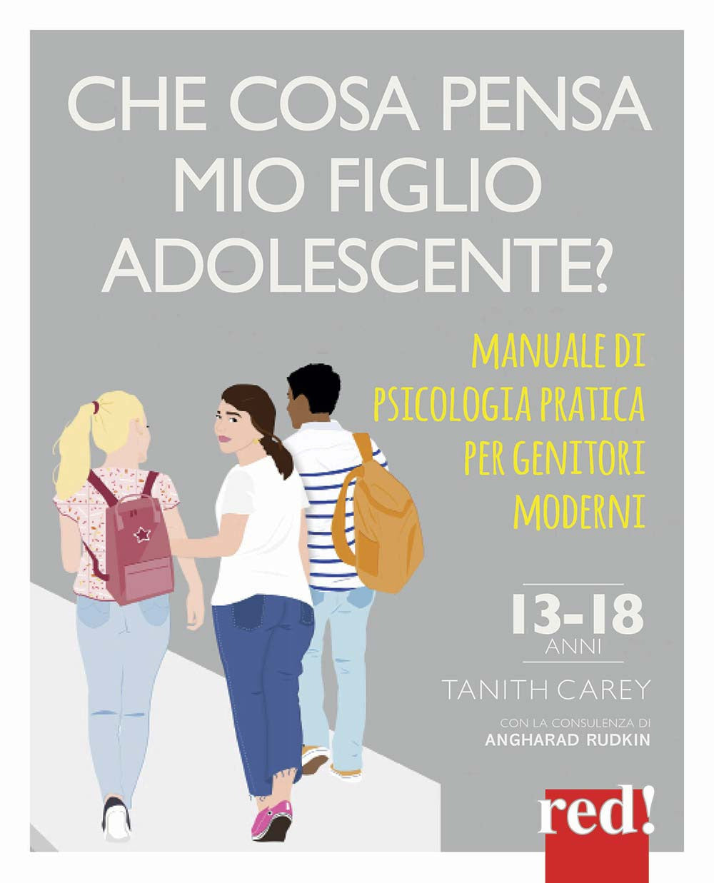Che cosa pensa mio figlio adolescente? Manuale di psicologia pratica per genitori moderni.