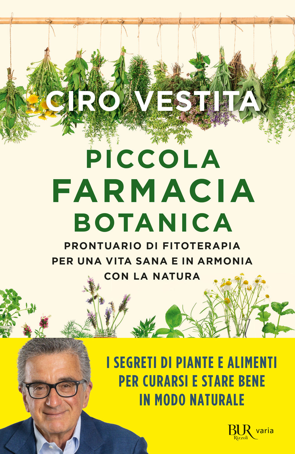 Piccola farmacia botanica. Prontuario di fitoterapia per una vita sana e in armonia con la natura.